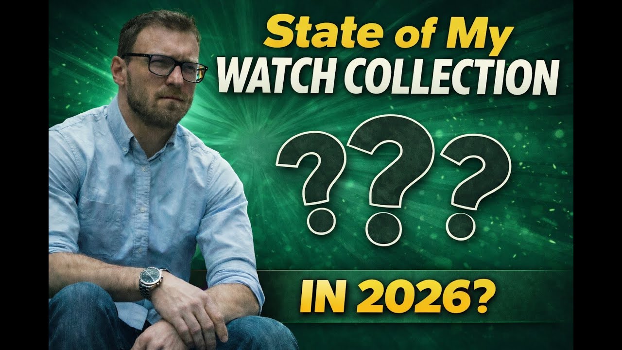 The State of my Watch Collection - Early 2026
