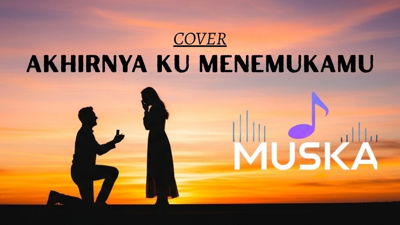 Akhirnya Ku Menemukan Mu - Naff ( Cover Akustik By Muska )