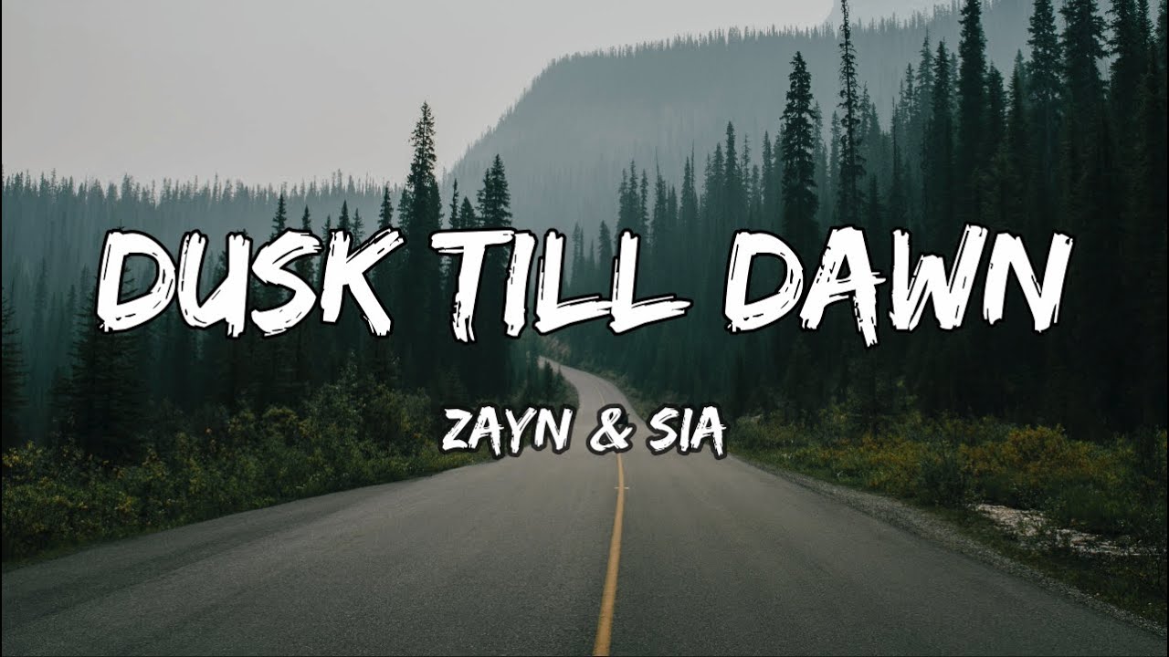 ZAYN & Sia - Dusk Till Dawn (Lyrics)