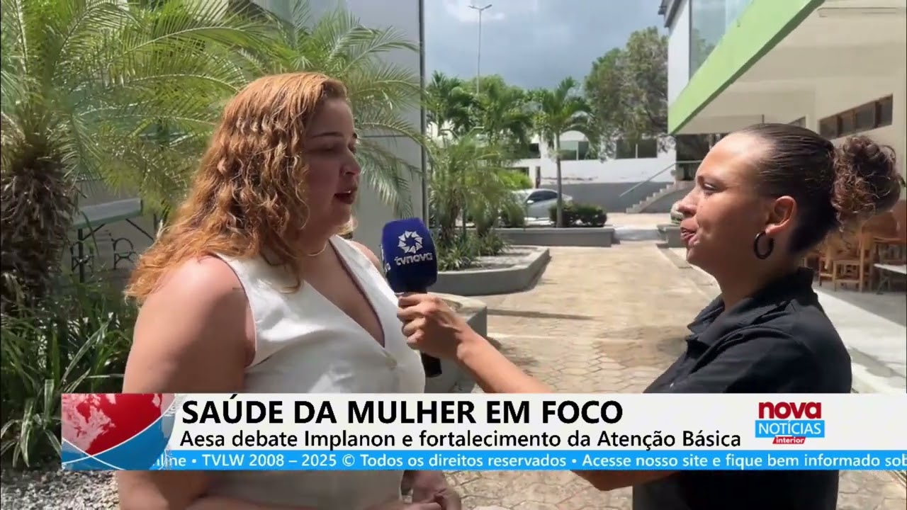#NovaNotíciasInterior SAÚDE DA MULHER EM FOCO Aesa debate Implanon fortalecimento da Atenção Básica