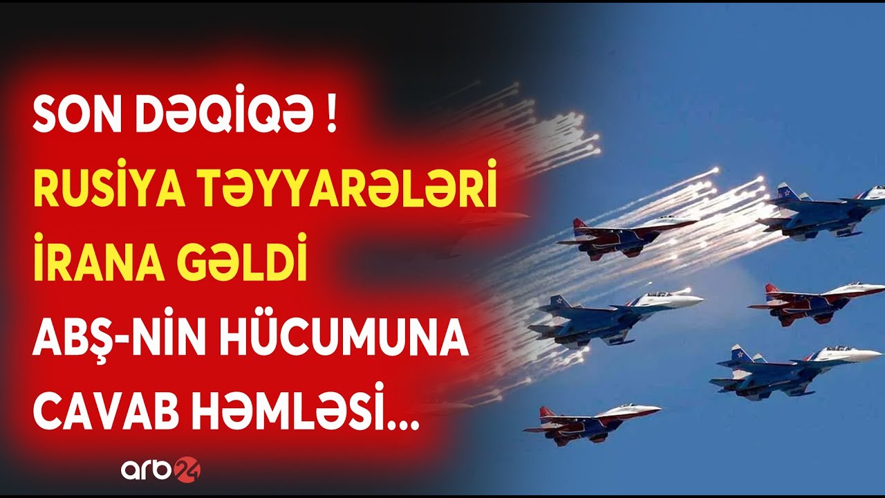 SON DƏQİQƏ! Rusiya TƏYYARƏLƏRİ İrana gəldi - Çinə məxsus DÖYÜŞ GƏMİLƏRİ HAZIRDA! - NƏ BAŞ VERİR?