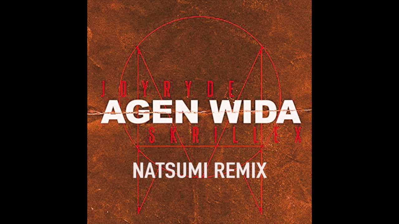 Joyryde & Skrillex - AGEN WIDA (NATSUMI REMIX)