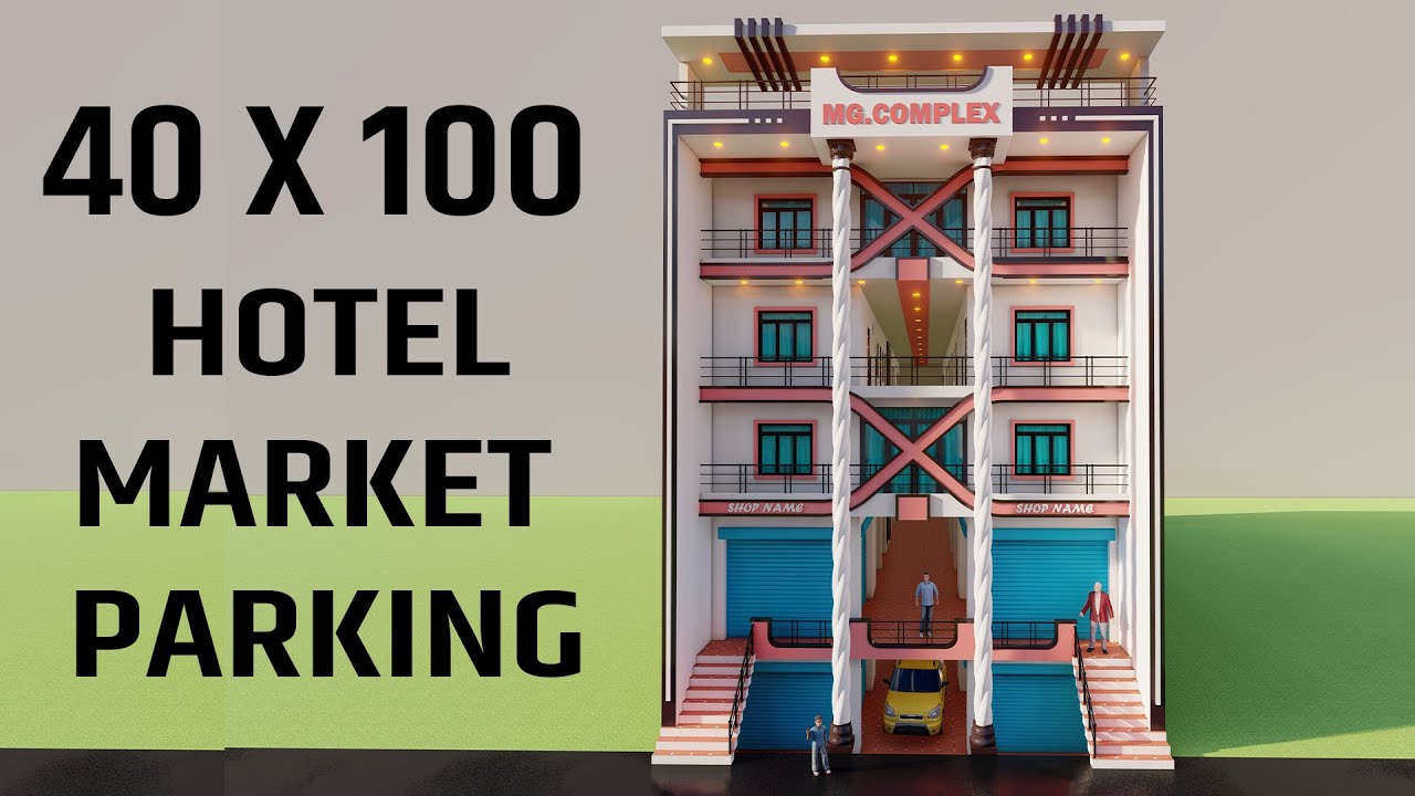 40x100 में Market,Hotel,Car Parking,Marriage Hall,New Besment Shop With Hotel Design