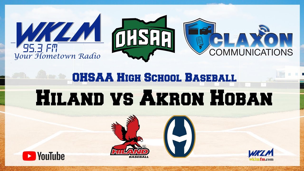 Hiland vs Hoban - OHSAA Baseball from WKLM 95.3 FM