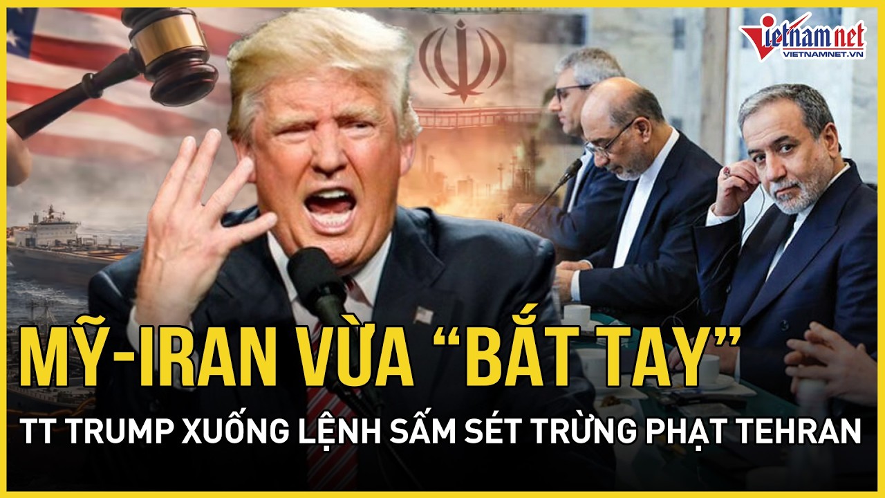 CĂNG: Mỹ-Iran vừa “bắt tay” tại Oman, TT Trump xuống lệnh sấm sét, tung búa thép trừng phạt Tehran