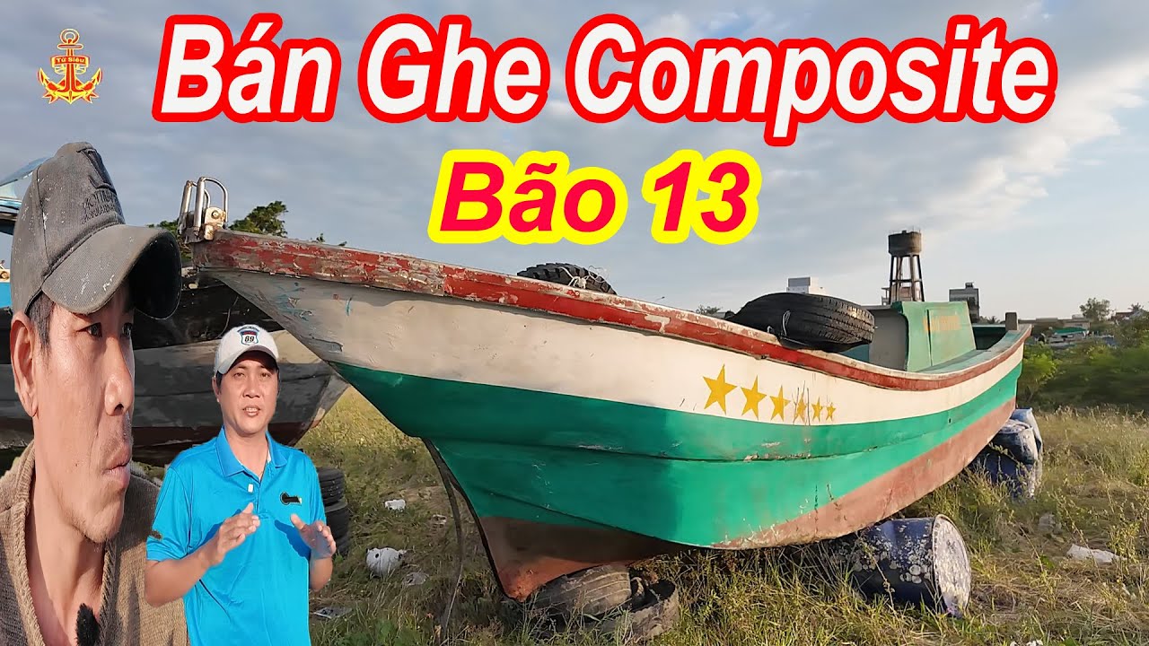 Anh Chủ Rao B&aacute;n Ghe Composite Bị Nạn Sau B&atilde;o Số 13 || Nhanh Tay N&agrave;o Anh Em