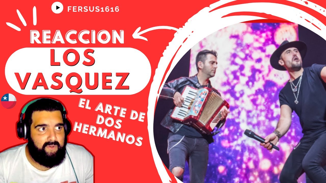 🇨🇱LOS VASQUEZ(Reacción)|Primera Escucha | Las MELODÍAS de dos HERMANOS 