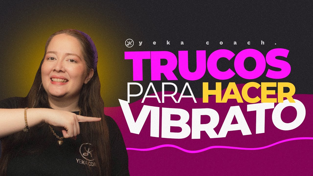 CÓMO HACER VIBRATO CORRECTAMENTE | YEKA COACH