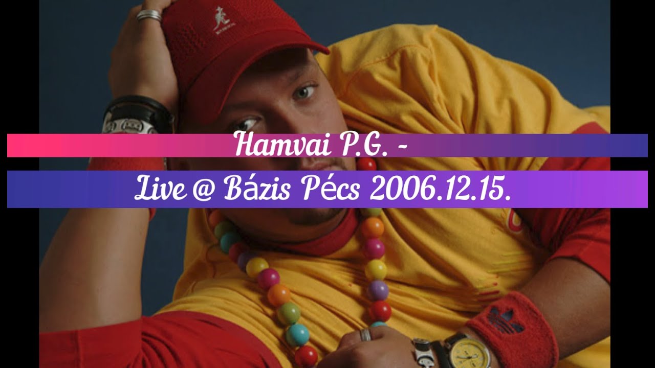 Hamvai P.G. - Live @ Bázis Pécs 2006.12.15.
