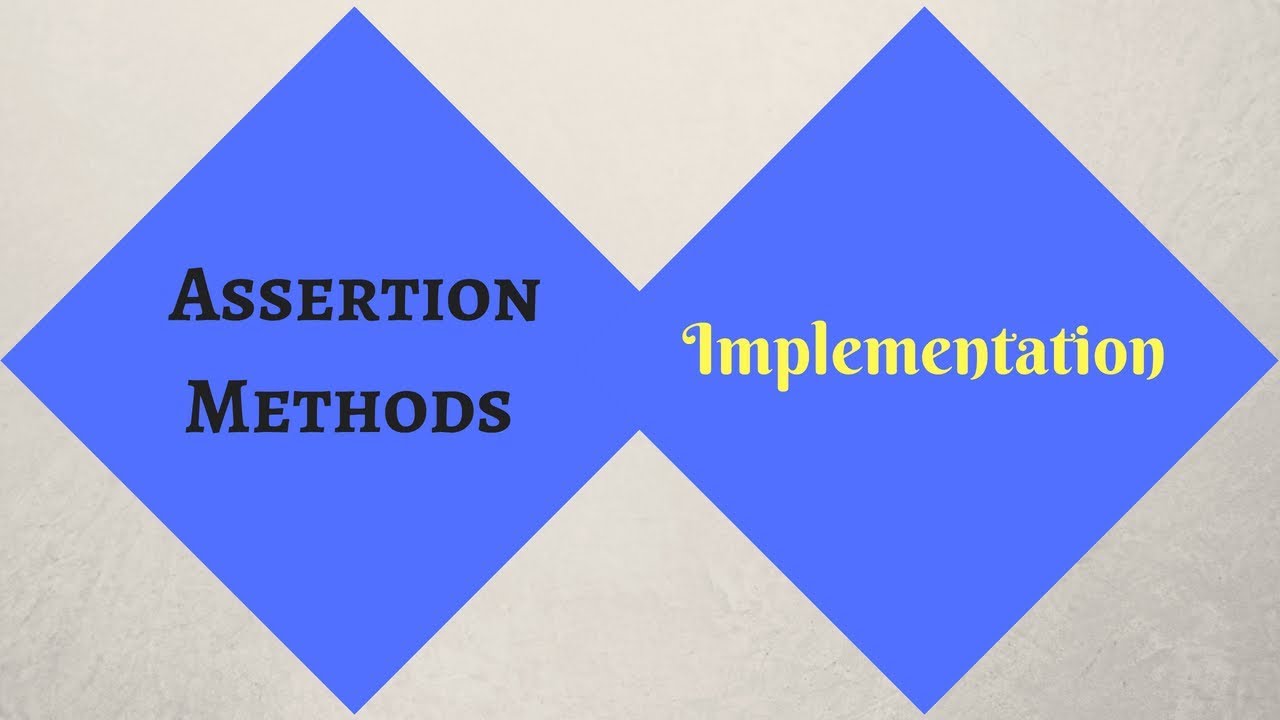 Assertion Methods and its Implementation Part I (Tutorial #2 )