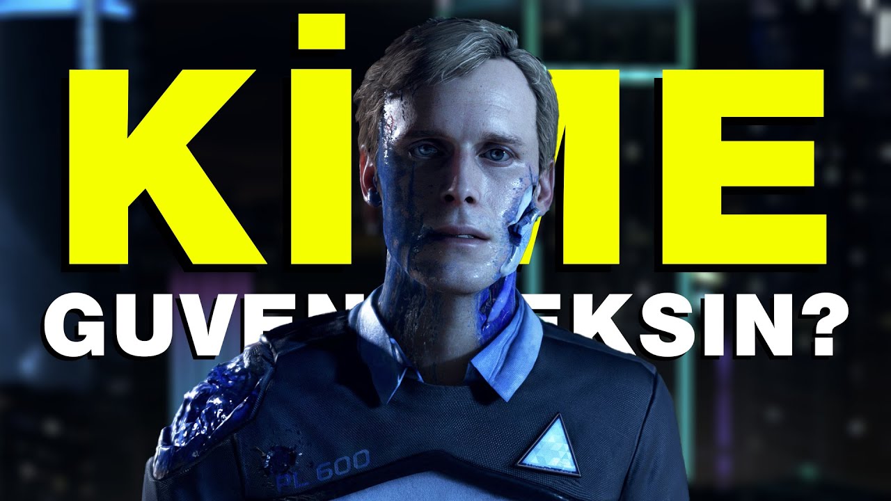 DETROIT BECOME HUMAN'DA VERDİĞİNİZ SEÇİMLERİN ÖNEMİ