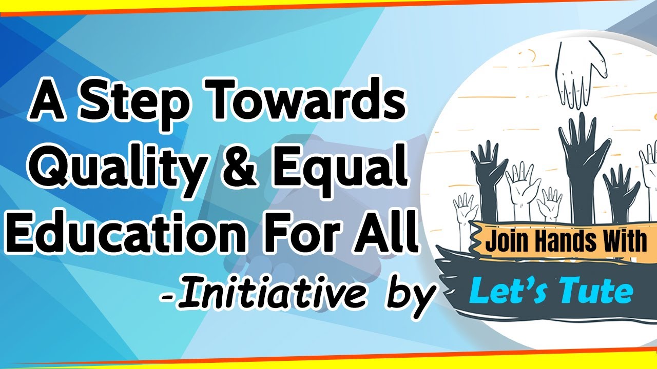 The Step Towards Quality & Equal Education to All - Initiative by LetsTute