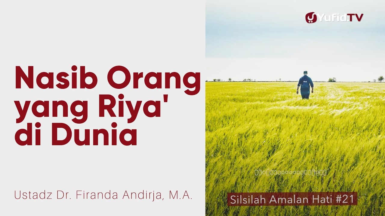 Nasib Orang yang Riya' di Dunia - Ustadz Dr. Firanda Andirja, M.A. - Silsilah Amalan Hati #21