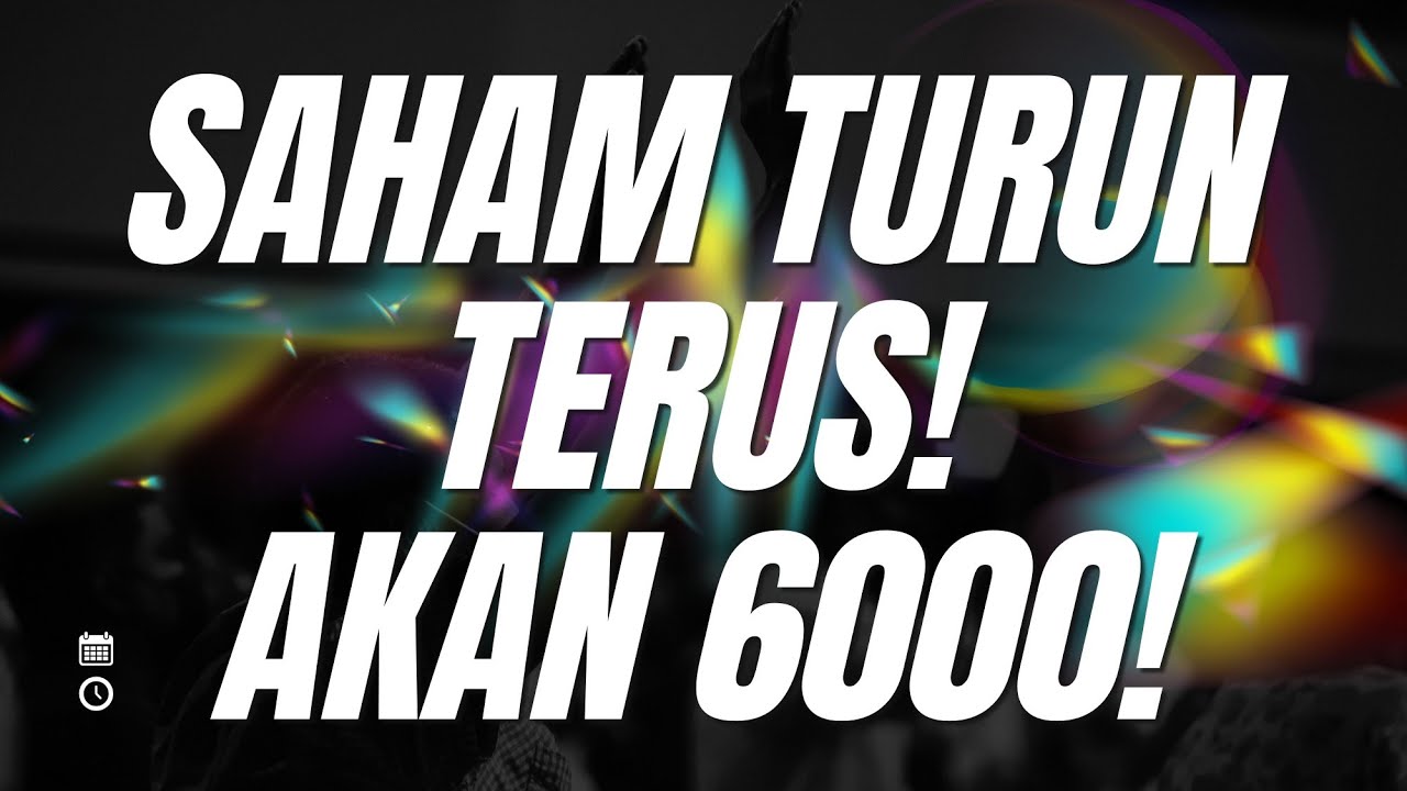 Saham Turun Terus! Akan ke 6000