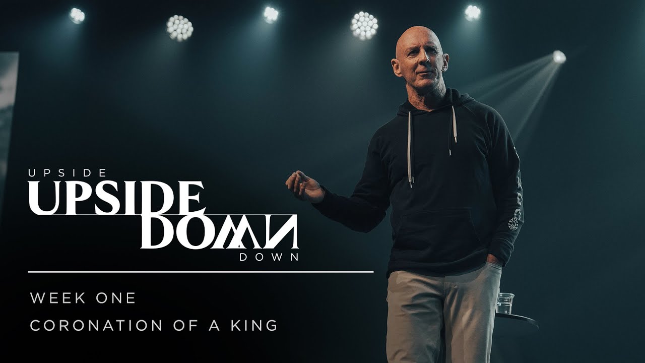 Coronation of a King | Week 1 | Upside Down