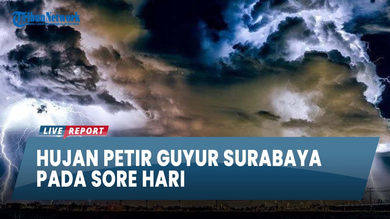 CUACA SURABAYA DAN SIDOARJO, Hujan Petir Guyur Surabaya pada Sore Hari