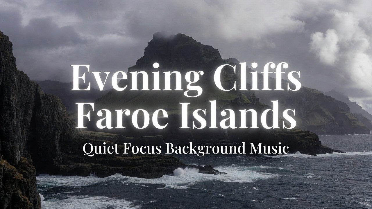 Faroe Evening Cliffs 🌄 Quiet Focus Music | Study / Work / Relax