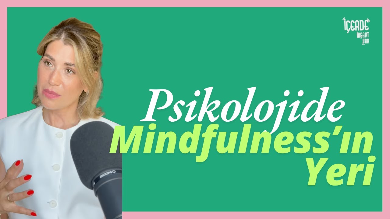 Mindfulness Yolunuzu Bulmanıza Yardımcı Olabilir Mi? | Klinik Psikolog Kıvılcım Kıran