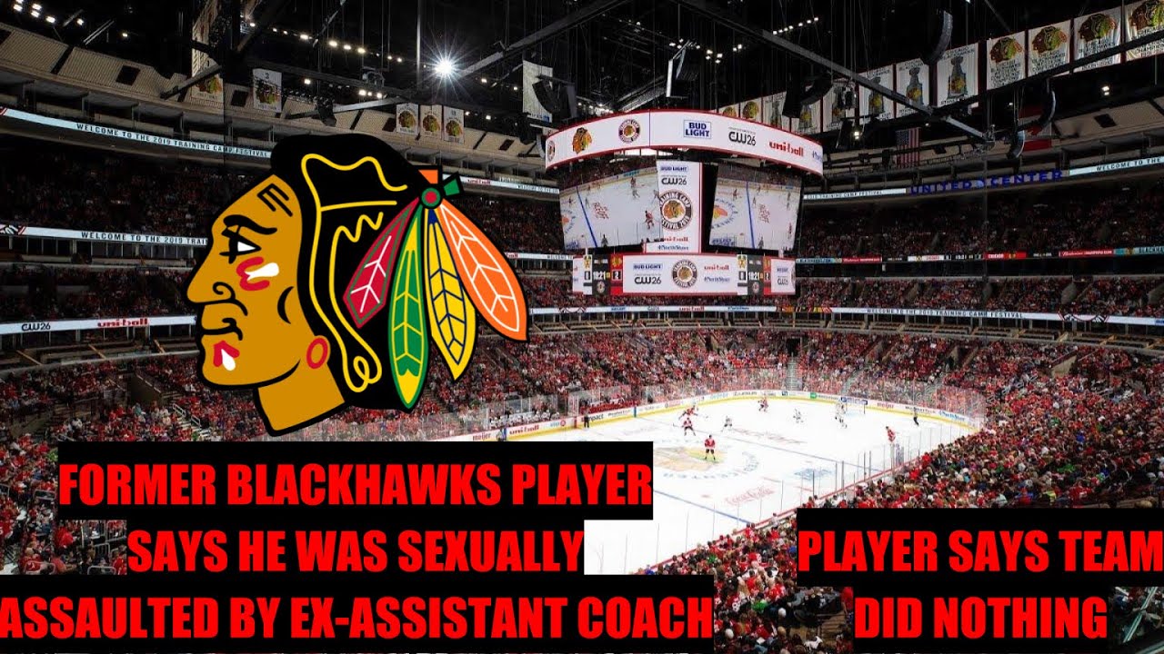 Former Blackhawks player accuses former assistant of sexual assault (June 25, 2021).