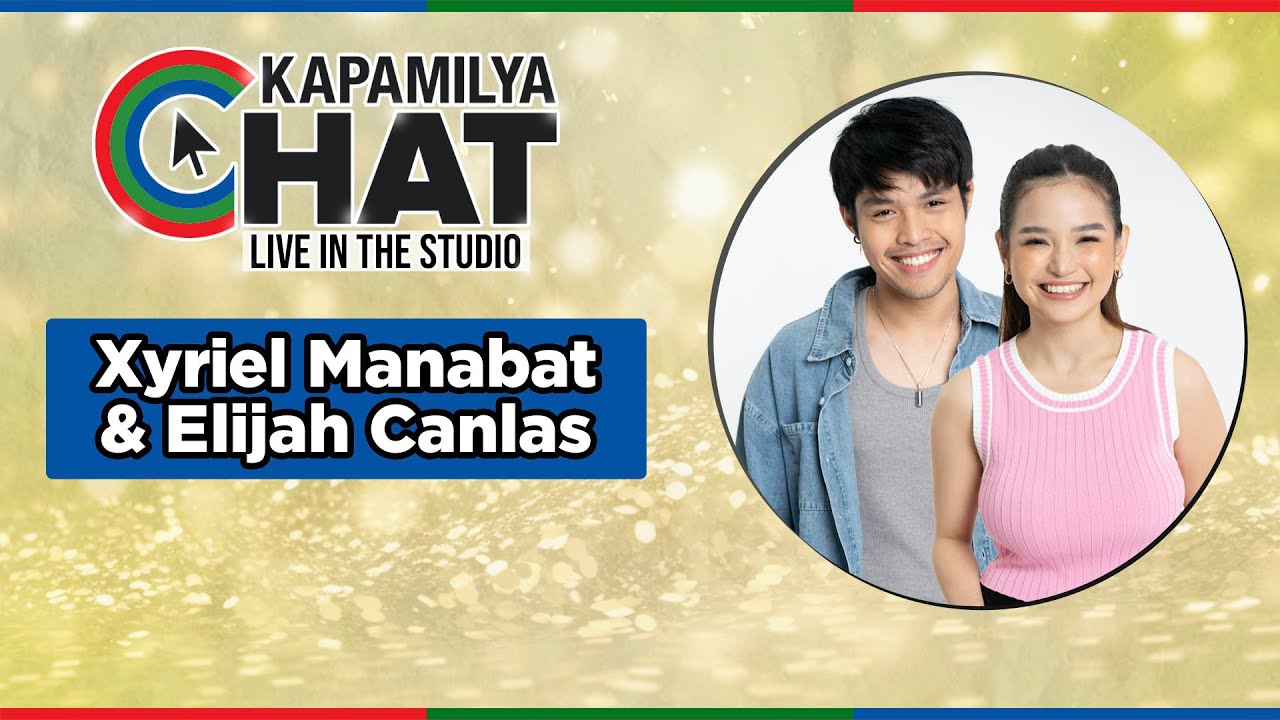 ELIJAH CANLAS and XYRIEL MANABAT | Kapamilya Chat