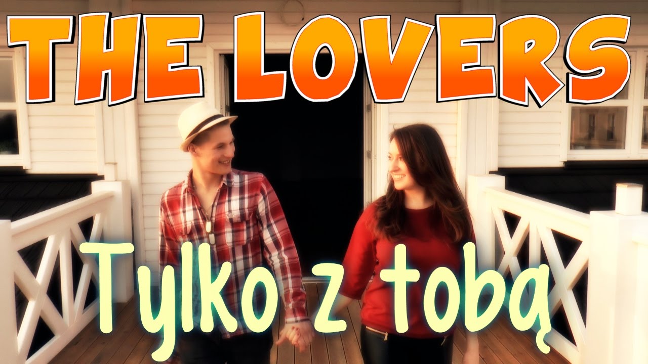 TheLovers - Tylko z Tobą 2014 (Official Video)