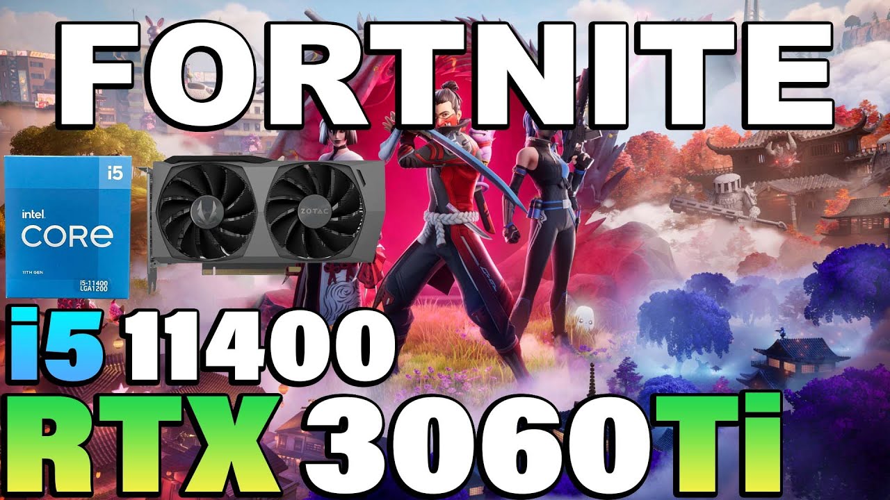 Fortnite Chapter 6 - i5 11400 + RTX 3060Ti