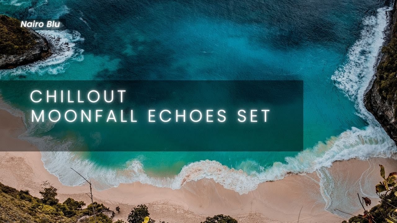 Deep Chillout & Ambient Music for Relaxation – Moonfall Echoes | Nairo Blu | Russian Chillout Set