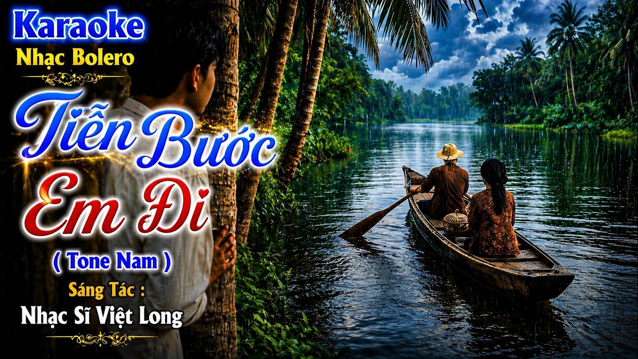 Karaoke Bolero Tiễn Bước Em Đi ( Tone Nam ) - Sáng Tác : Nhạc Sĩ Việt Long , Trình Bài : AI