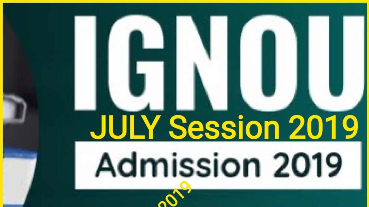 IGNOU Admission July 2020 Session Notification, Dates, Courses, Eligibility, Application