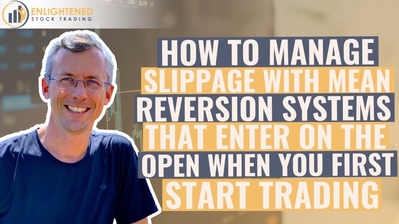 How To Manage Slippage With Mean Reversion Systems That Enter On The Open