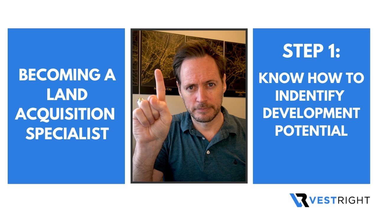 Becoming a Land Acquisition Specialist: Step 1 - Know how to Identify Development Potential