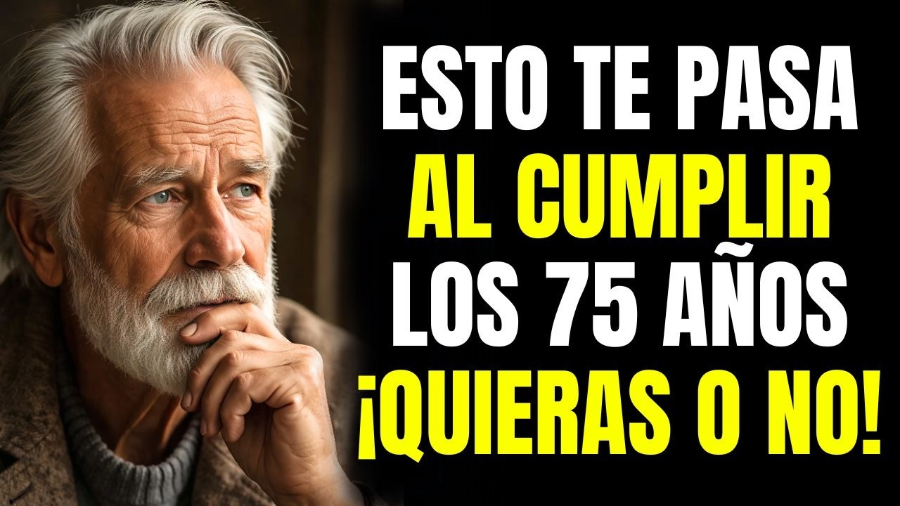 6 Cosas Irremediables que Ocurren al Cumplir 75 Años