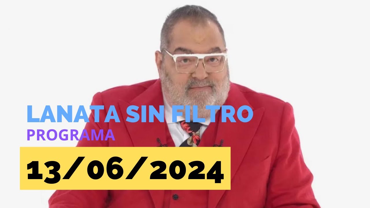 Lanata sin filtro 13/06/2024