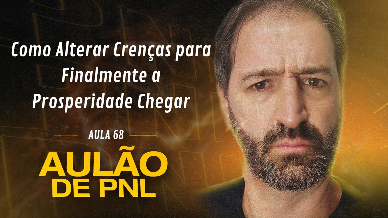 Aulão de PNL #068 | Como Alterar Crenças para Finalmente a Prosperidade Chegar