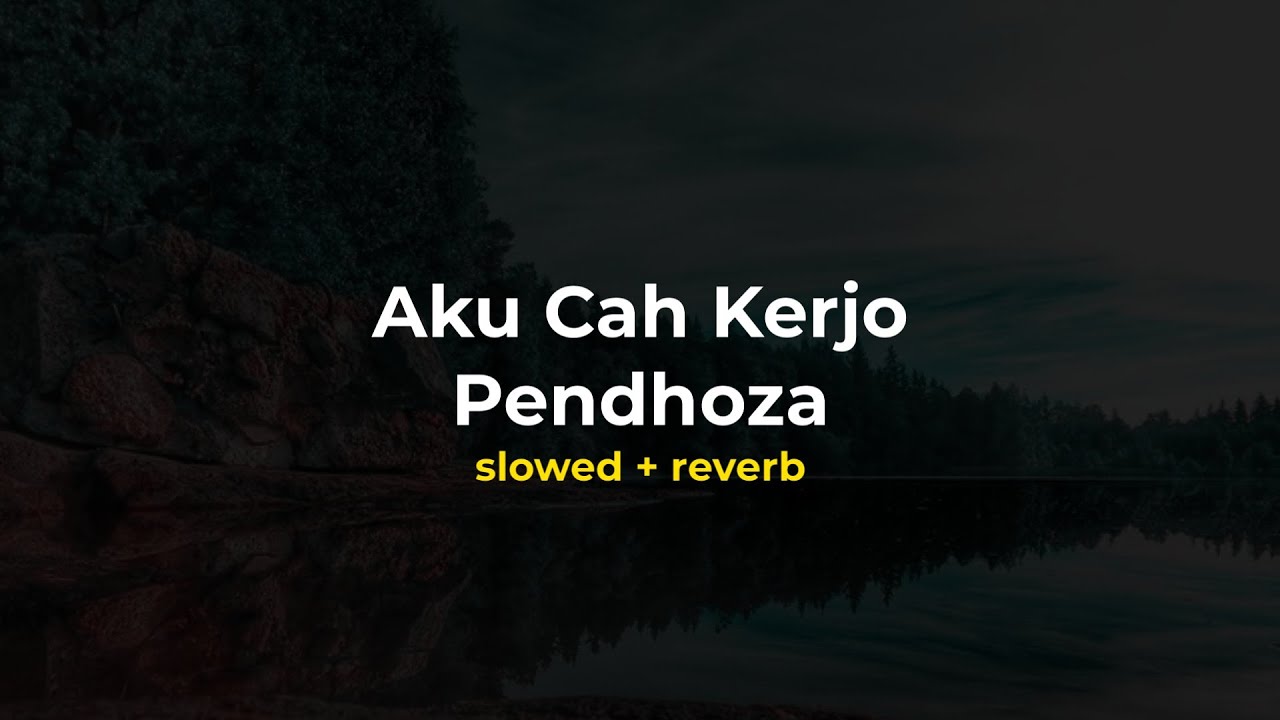 Aku Cah Kerjo - Pendhoza (Slowed Reverb)
