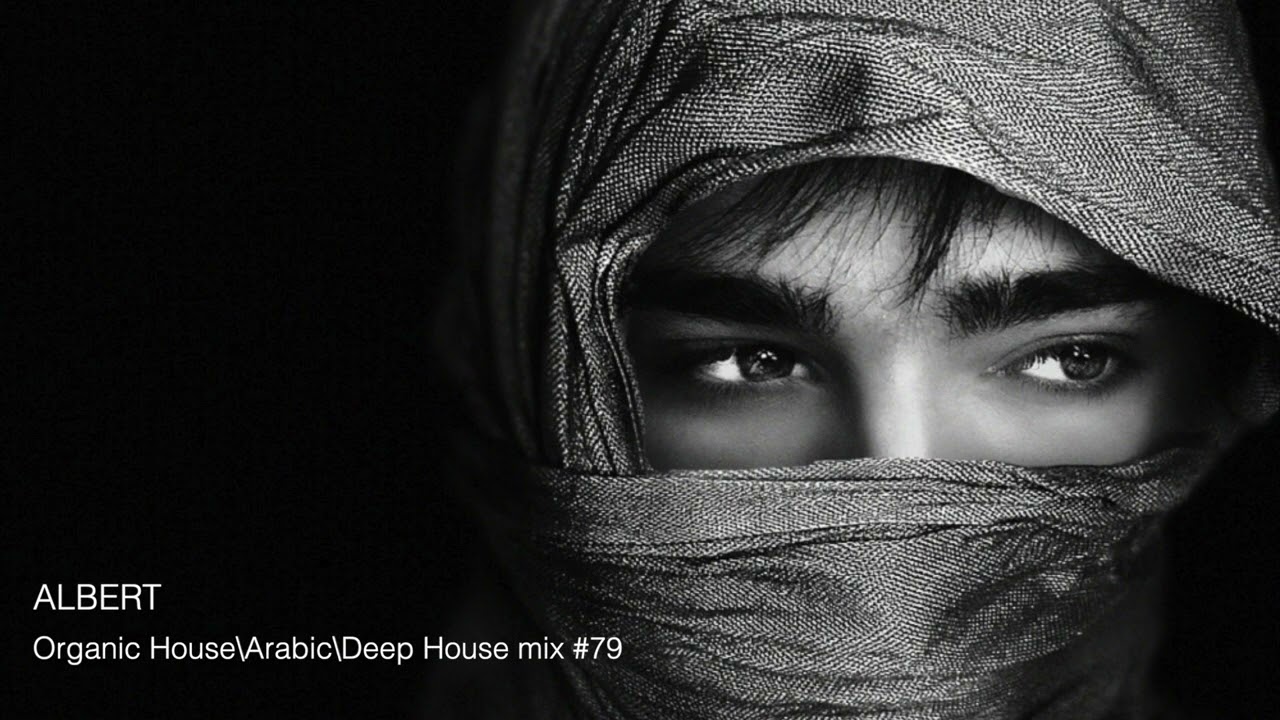 ☪️ Arabic\Deep House\Organic House\ALBERT DJ mix #79 Арабская музыка \ Восточная музыка