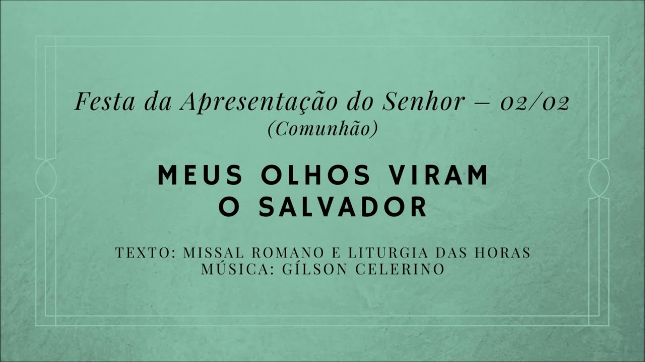 Meus olhos viram o Salvador – Apresentação do Senhor – Comunhão