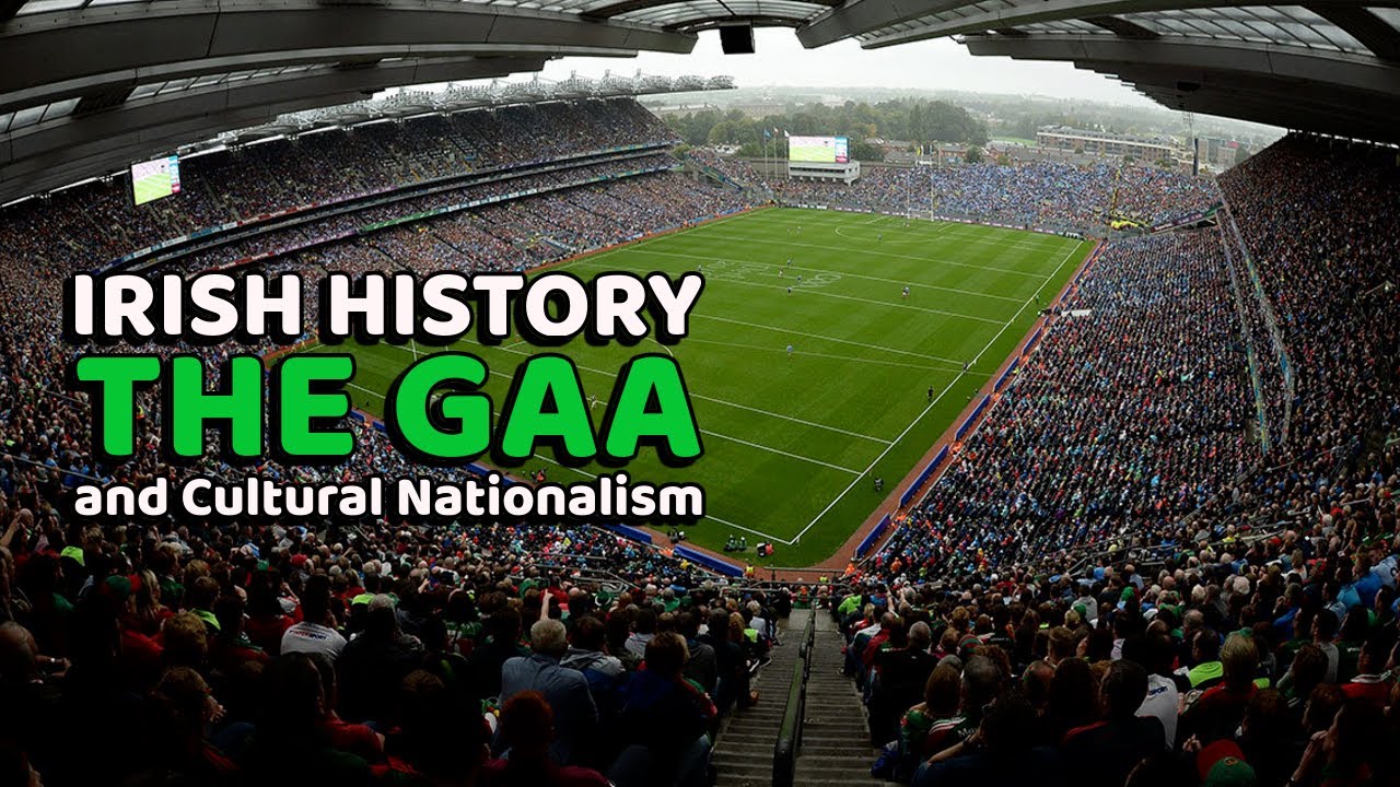 The GAA | Irish Cultural Nationalism Through Sport