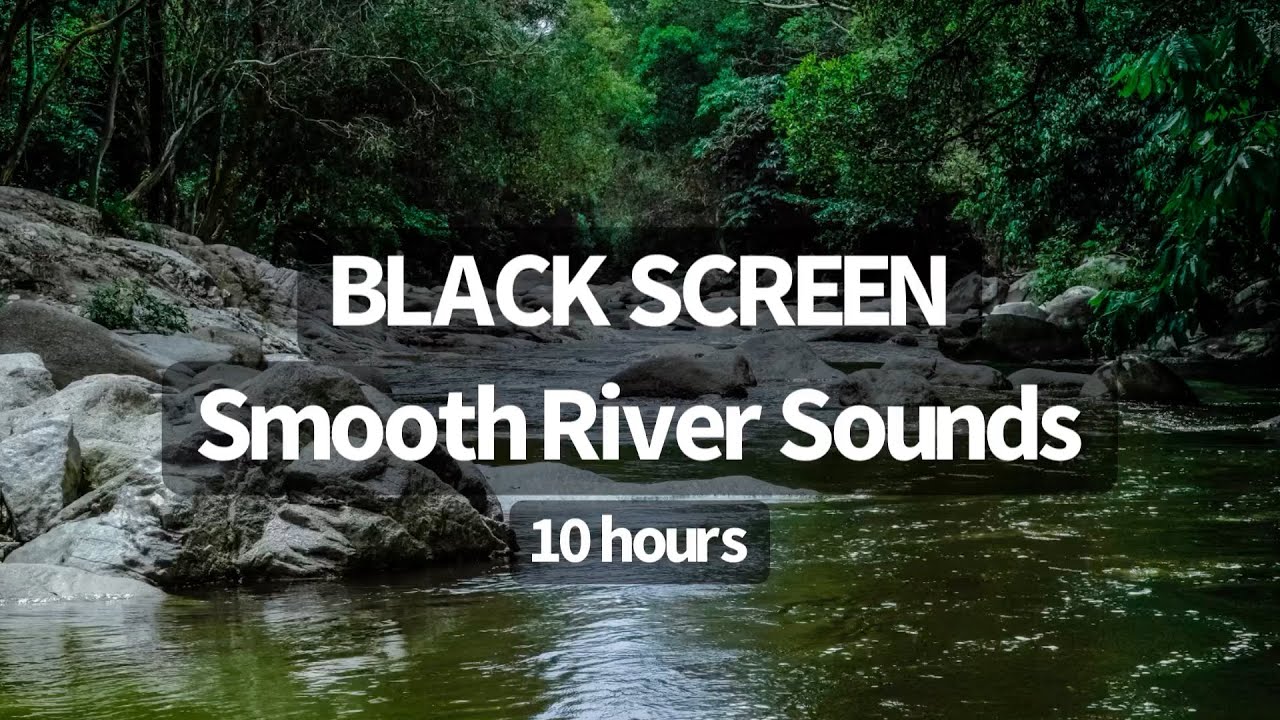 Black Screen - Smooth River Sounds - Fall Asleep Fast