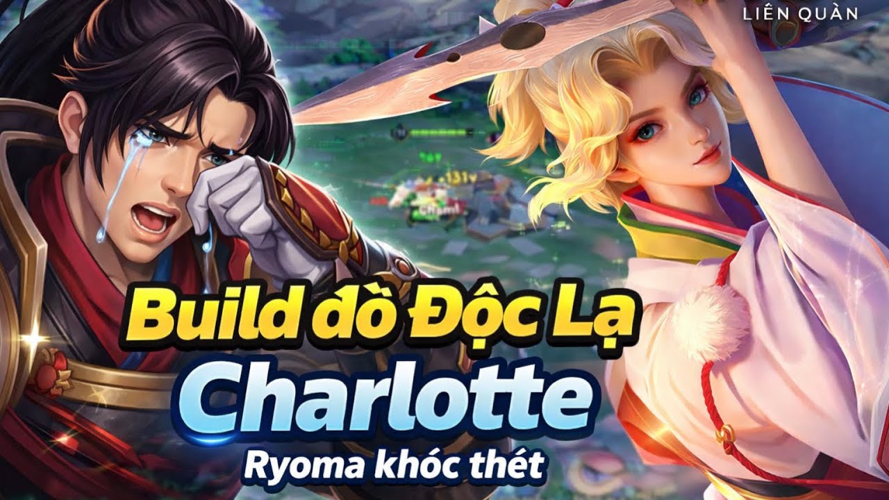 Tôi Đã Sáng Tạo Ra 1 Build Đồ Độc Lạ Cho Charlotte Hội Tụ Đủ 3 Yếu Tố : Trâu , Damage To , 40% HC