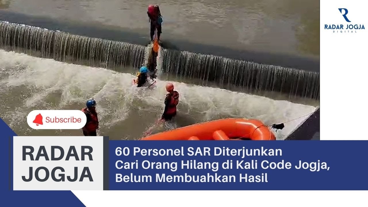 60 Personel SAR Diterjunkan Cari Orang Hilang di Kali Code Jogja, Belum Membuahkan Hasil
