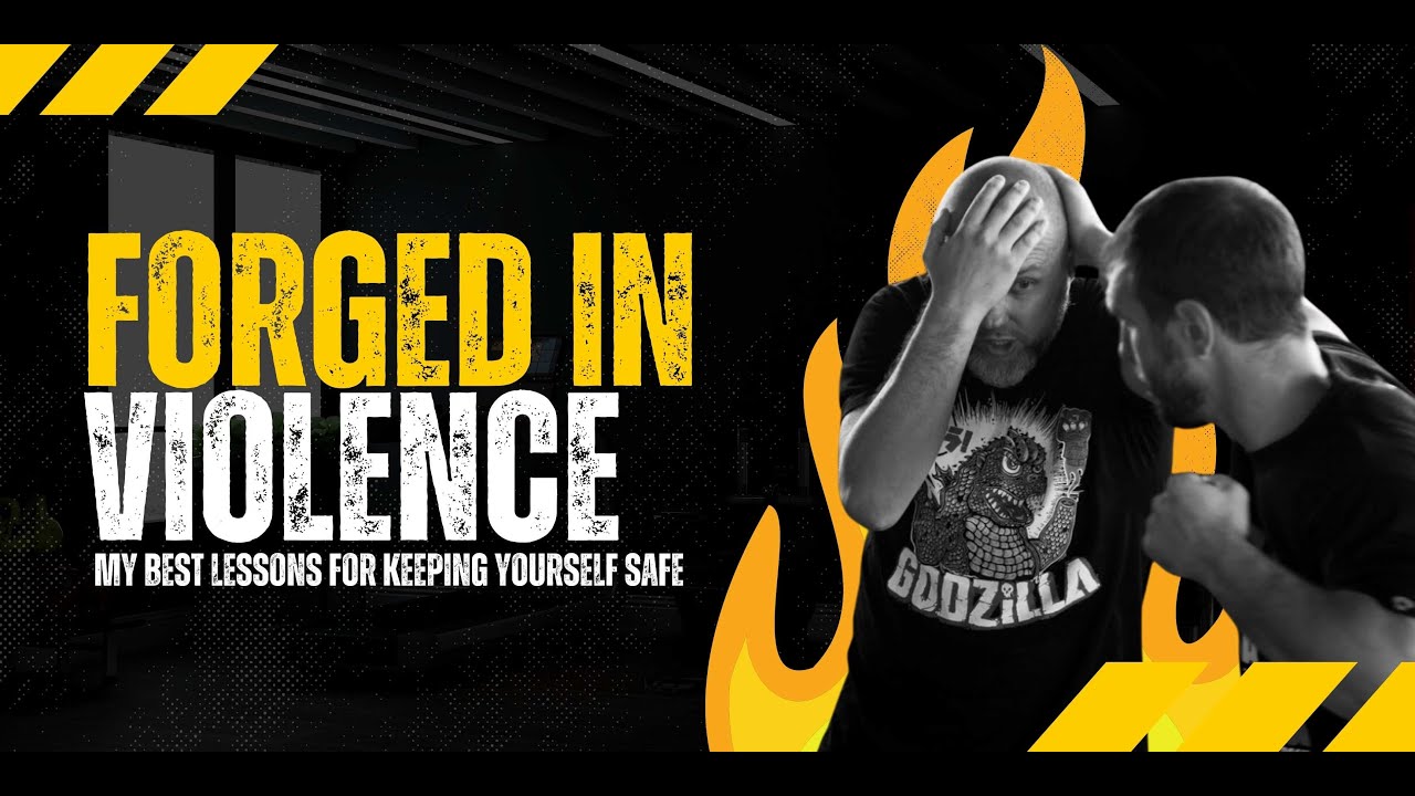Forged in Violence: My Best Lessons for Keeping Yourself Safe