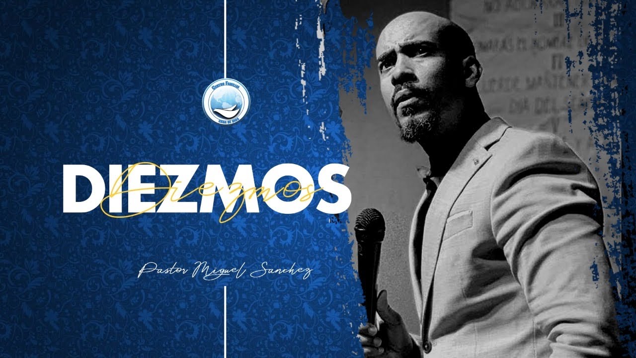 EL DIEZMO || PASTOR MIGUEL SÁNCHEZ
