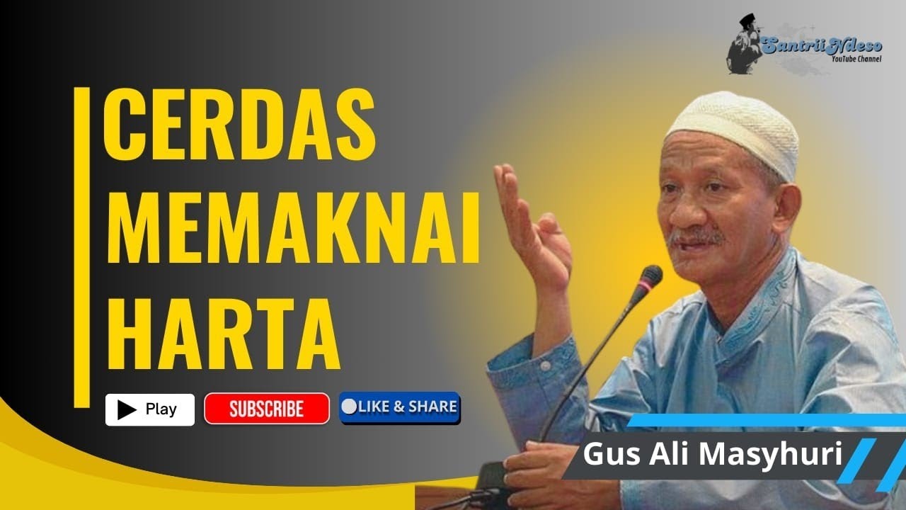 NGAJI KH AGOES ALI MASYHUR (GUS ALI) _ CARA CERDAS MEMAKNAI HARTA