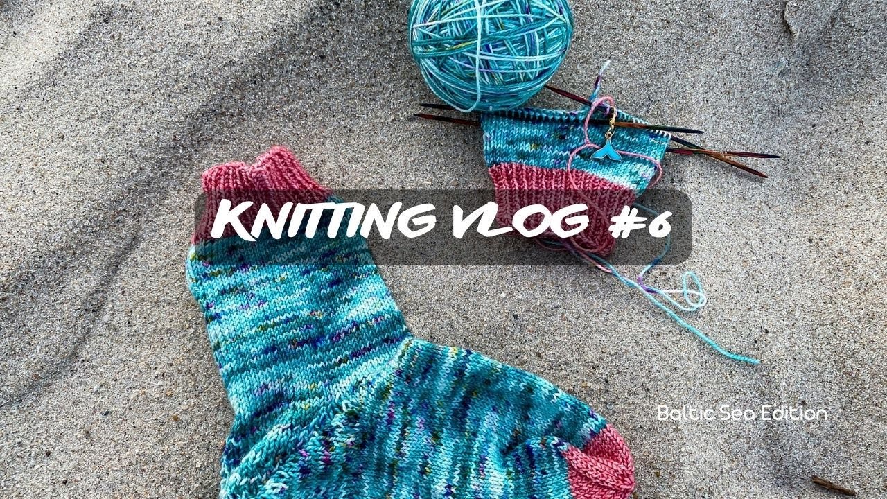 Knitting Vlog #6 I Baltic Sea Edition