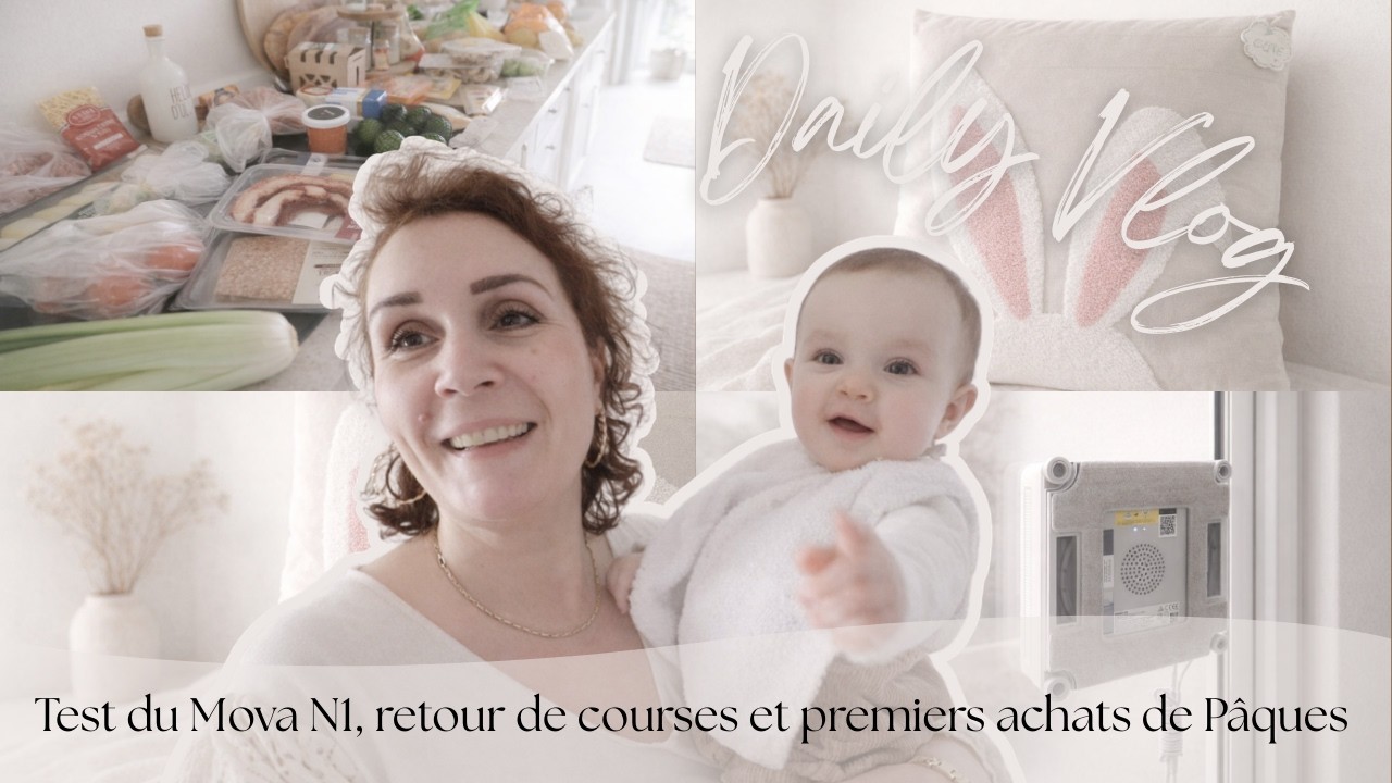 Daily Vlog : Test du Mova N1, retour de courses et premiers achats de Pâques 🐣
