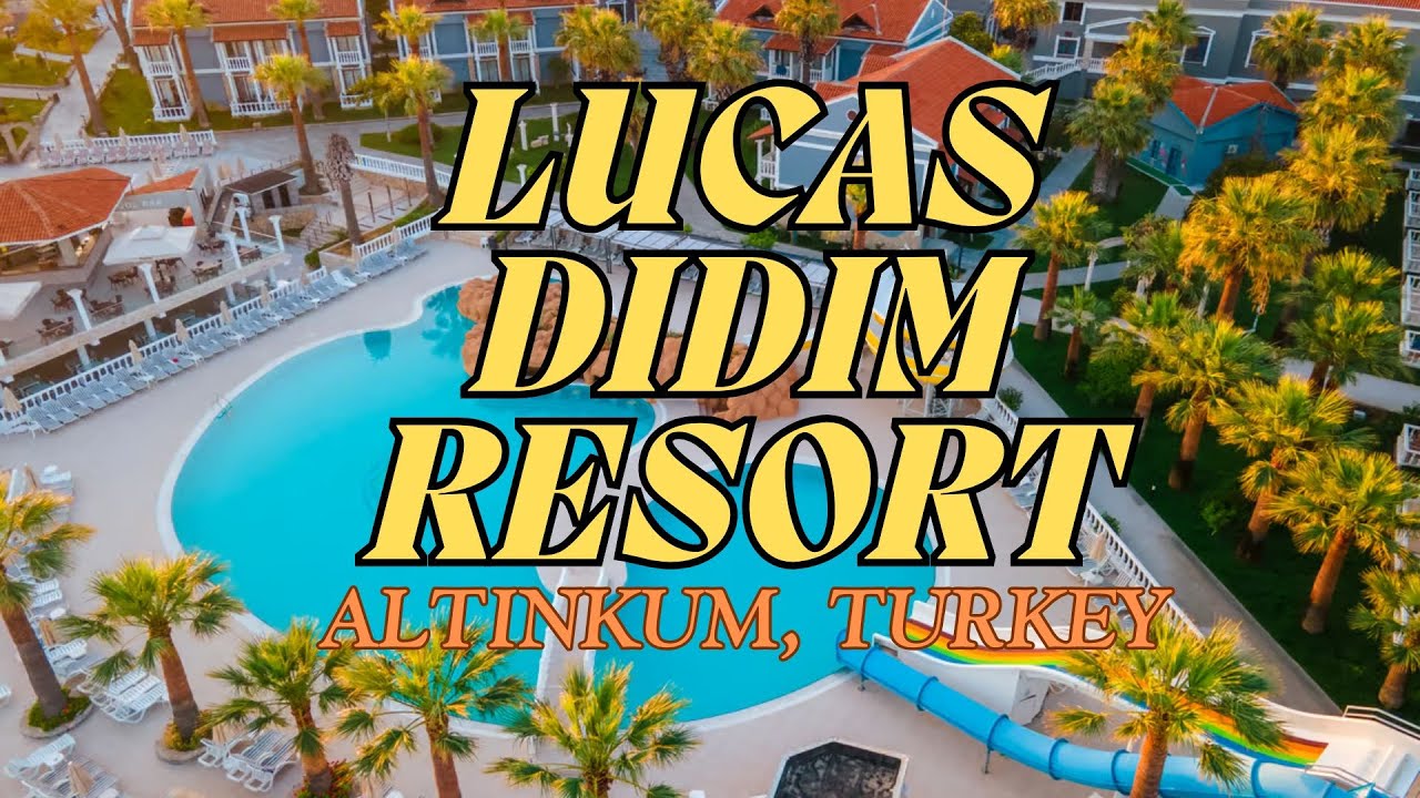 Lucas Didim Resort | Altinkum, Turkey | Review