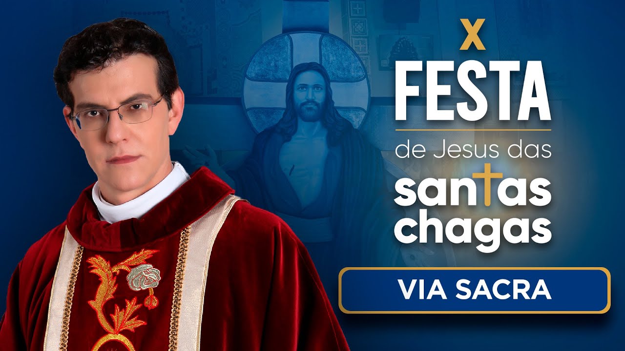 VIA SACRA | 10ª FESTA DE JESUS DAS SANTAS CHAGAS | @PadreManzottiOficial