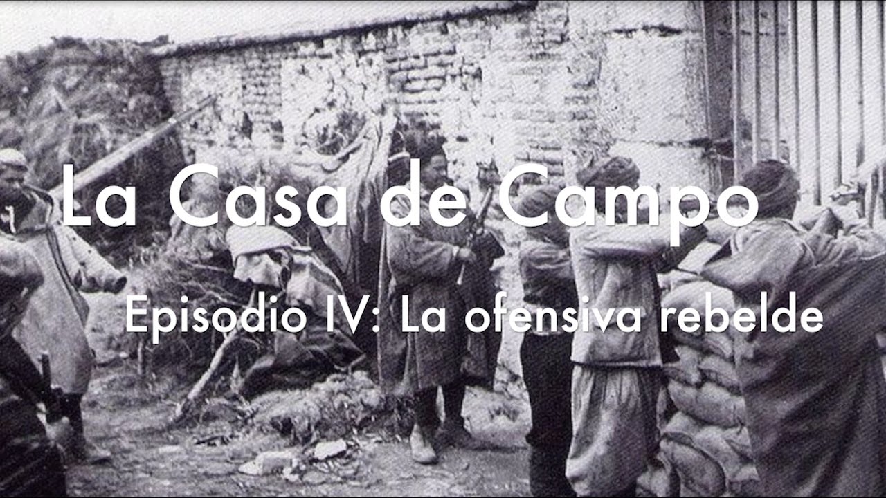 Historia de la Casa de Campo. Episodio IV: La ofensiva rebelde