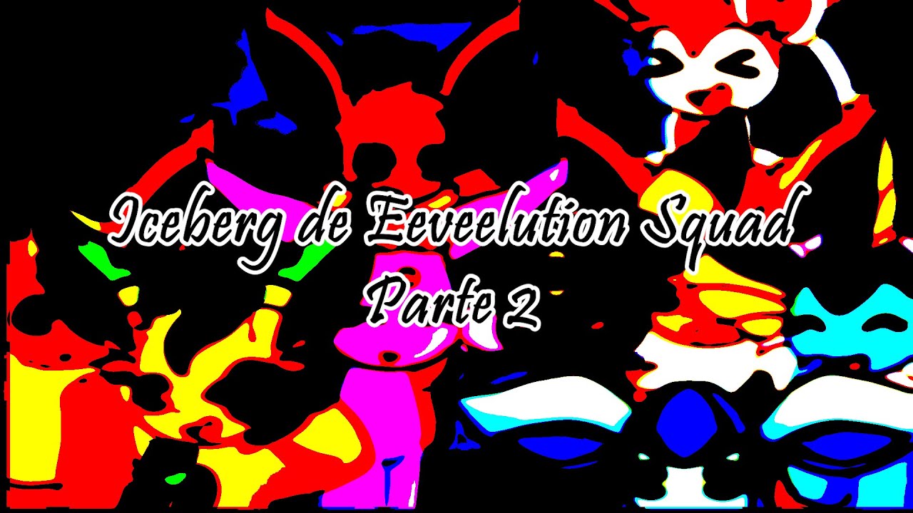 El VERDADERO Iceberg de Eeveelution Squad (Parte 2)